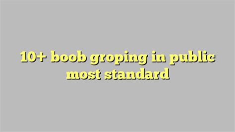 breast groping videos|Gropping Breasts In Public Porn Videos .